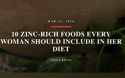 10 Zinc-Rich Food Every Woman Should Include in Her Diet